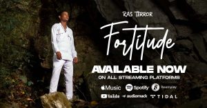 Ras Terror Releases "Fortitude EP" – A Blend of Afro Dancehall and Afroswing