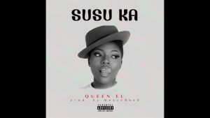 Queen EL Debuts the Global Music Market With “Susu Ka” 